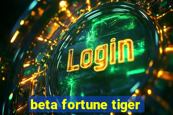 beta fortune tiger